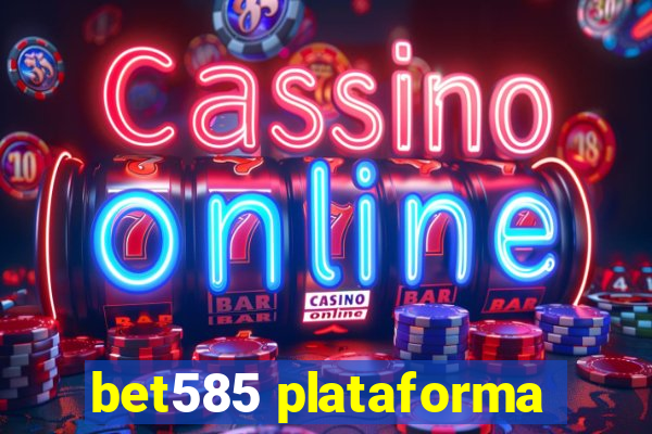 bet585 plataforma